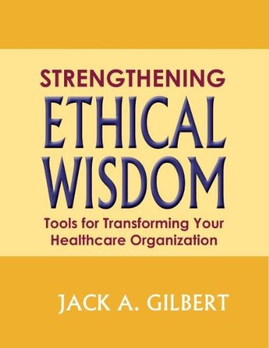 Beispielbild fr Strengthening Ethical Wisdom : Tools for Transforming Your Health Care zum Verkauf von Better World Books: West
