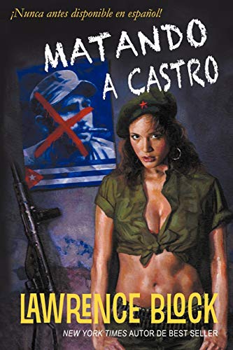 Matando a Castro (Biblioteca ClÃ¡sica del Crimen) (Spanish Edition) (9781938701214) by Block, Lawrence