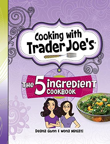 Stock image for Cooking with Trader Joe's: The 5 Ingredient Cookbook for sale by Open Books
