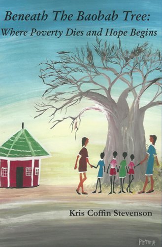 Stock image for Beneath The Baobab Tree: Where Poverty Dies and Hope Begins for sale by SecondSale