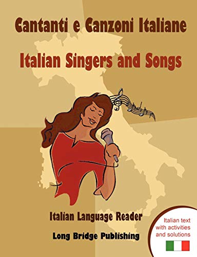 Stock image for Cantanti e Canzoni Italiane - Italian Singers and Songs: Italian language reader on ten of the most popular contemporary Italian singers, . activities and solutions (Italian Edition) for sale by Lucky's Textbooks