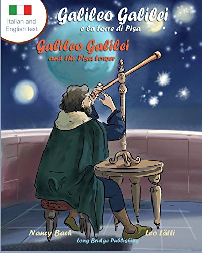 Stock image for Galileo Galilei E La Torre Di Pisa - Galileo Galilei and the Pisa Tower: A Bilingual Picture Book about the Italian Astronomer (Italian-English Text) for sale by ThriftBooks-Atlanta