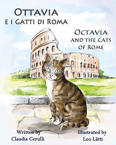 Beispielbild fr Ottavia e i Gatti di Roma - Octavia and the Cats of Rome: A bilingual picture book in Italian and English (Italian Edition) zum Verkauf von ZBK Books