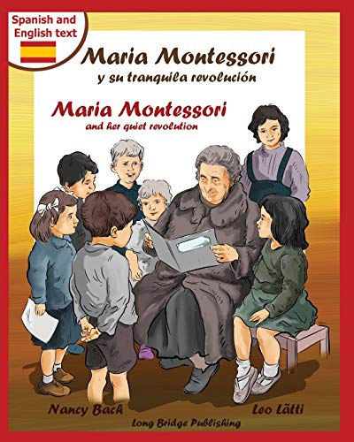 Beispielbild fr Maria Montessori y Su Tranquila Revolucion Maria Montessori and Her Quiet Revolution A Bilingual Picture Book about Maria Montessori and Her School zum Verkauf von PBShop.store US