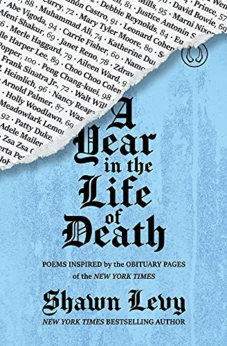 Beispielbild fr A Year in the Life of Death: Poems Inspired by the Obituary Pages of The New York Times zum Verkauf von SecondSale