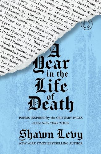 Imagen de archivo de A Year in the Life of Death: Poems Inspired by the Obituary Pages of The New York Times a la venta por Books From California