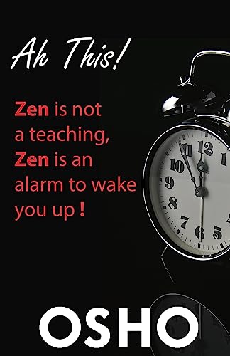 Imagen de archivo de Ah This!: Zen Is Not a Teaching, Zen Is an Alarm to Wake You Up! (OSHO Classics) a la venta por Reuseabook