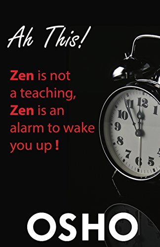 9781938755705: Ah This!: Zen Is Not a Teaching, Zen Is an Alarm to Wake You Up! (OSHO Classics)