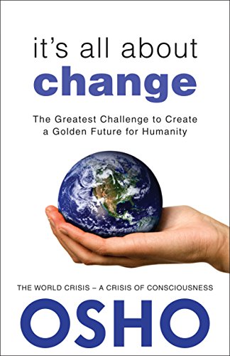 It's All About Change: The Greatest Challenge to Create a Golden Future for Humanity (9781938755934) by Osho