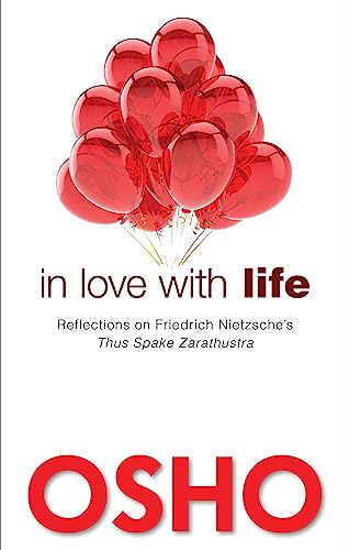 Stock image for In Love with Life: Reflections on Friedrich Nietzsche's Thus Spake Zarathustra for sale by ThriftBooks-Dallas