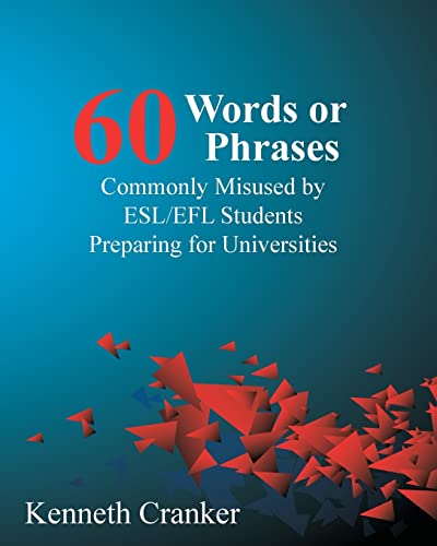 Beispielbild fr Sixty Words or Phrases Commonly Misused by ESL/EFL Students Preparing for Universities zum Verkauf von Better World Books