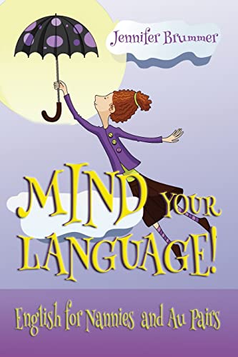 Stock image for Mind Your Language!: English for Nannies and Au Pairs for sale by ThriftBooks-Dallas