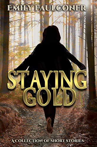 Stock image for Staying Gold: A Collection of Short Stories for sale by Lucky's Textbooks