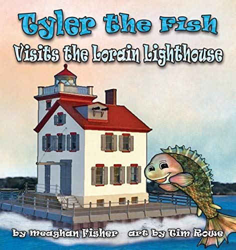 Stock image for Tyler the Fish Visits the Lorain Lighthouse (Tyler the Fish and Lake Erie) for sale by SecondSale