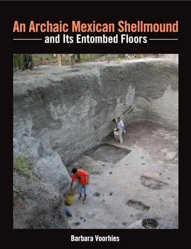 9781938770029: An Archaic Mexican Shellmound and Its Entombed Floors