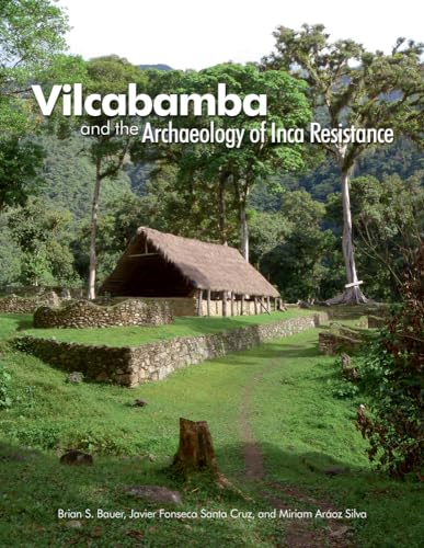 9781938770036: Vilcabamba and the Archaeology of Inca Resistance: 81 (Monographs)