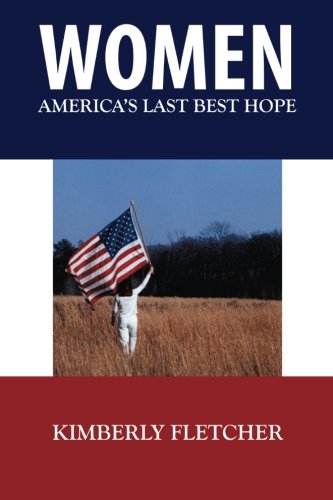 Stock image for Women: America's Last Best Hope for sale by ThriftBooks-Dallas