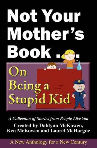 Stock image for Not Your Mother's Book . . . On Being a Stupid Kid for sale by HPB-Emerald