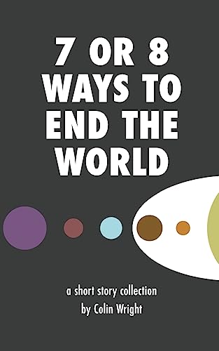 Imagen de archivo de 7 or 8 Ways to End the World a la venta por THE SAINT BOOKSTORE