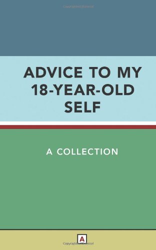 Beispielbild fr Advice to My 18-Year-Old Self zum Verkauf von Goodwill Books