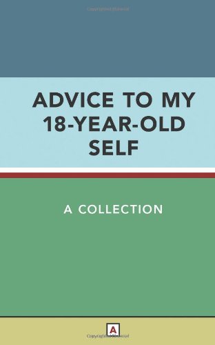Stock image for Advice to My 18-Year-Old Self for sale by Better World Books: West