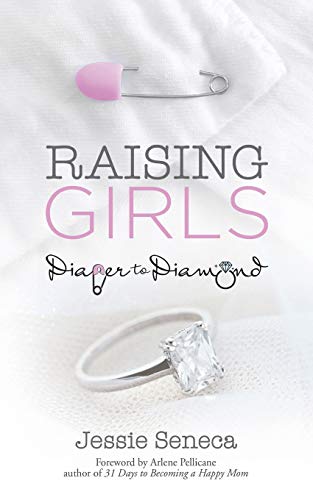 Imagen de archivo de Raising Girls: Diaper to Diamond a la venta por ZBK Books