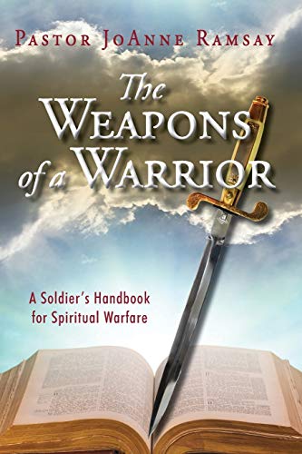 Imagen de archivo de The Weapons of a Warrior: A Soldier's Handbook for Spiritual Warfare a la venta por ThriftBooks-Atlanta
