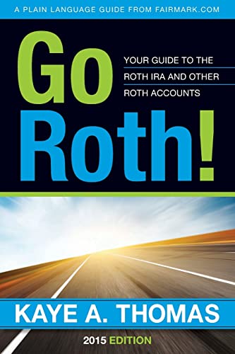 Stock image for Go Roth!: Your Guide to the Roth IRA and Other Roth Accounts for sale by ThriftBooks-Dallas