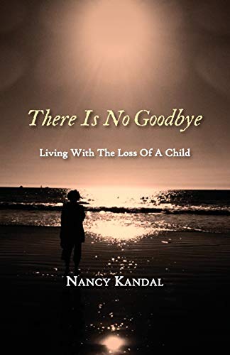 Beispielbild fr There Is No Goodbye: Living with the Loss of a Child zum Verkauf von Bookmans