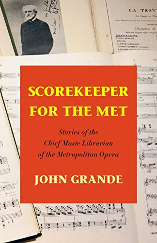 9781938812668: Scorekeeper for the Met: Stories of the Chief Music Librarian of the Metropolitan Opera