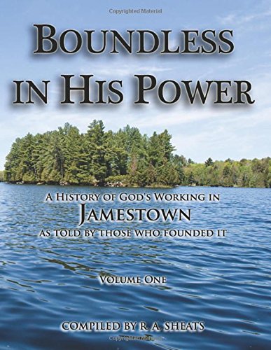 Boundless in His Power: A History of God's Working in Jamestown, as Told by Those who Founded It, Volume One (9781938822094) by R. A. Sheats; John Smith; Richard Hakluyt; Edward Maria Wingfield