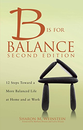 Beispielbild fr B Is for Balance : 12 Steps Toward a More Balanced Life at Home and at Work zum Verkauf von Better World Books
