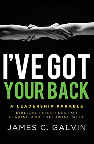 9781938840012: I've Got Your Back: Biblical Principles for Leading and Following Well