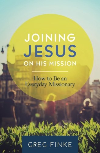 Imagen de archivo de Joining Jesus on His Mission: How to Be an Everyday Missionary a la venta por ZBK Books