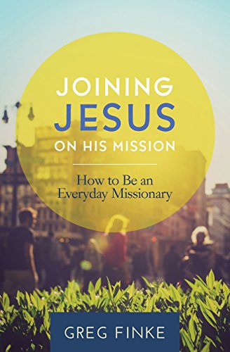 Stock image for Joining Jesus on His Mission: How to Be an Everyday Missionary for sale by Goodwill