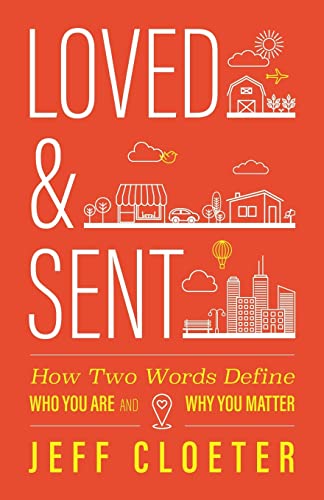 Imagen de archivo de Loved and Sent: How Two Words Define Who You Are and Why You Matter a la venta por BooksRun