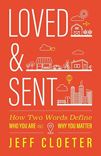 Stock image for Loved and Sent: How Two Words Define Who You Are and Why You Matter for sale by SecondSale