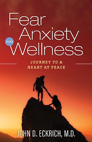 Stock image for Fear, Anxiety and Wellness: Journey to a Heart at Peace for sale by Decluttr