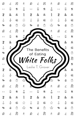 Stock image for The Benefits of Eating White Folks for sale by GF Books, Inc.