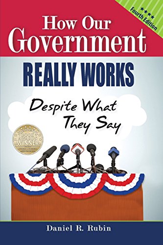 Imagen de archivo de How Our Government Really Works, Despite What They Say - Fourth Edition a la venta por HPB-Red