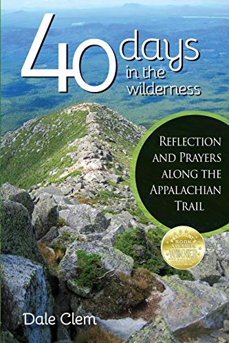 Stock image for 40 Days in the Wilderness : Reflection and Prayers along the Appalachian Trail for sale by Better World Books