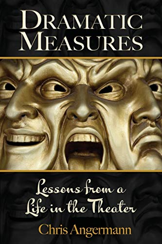 Stock image for Dramatic Measures: Lessons from a Life in the Theater for sale by Half Price Books Inc.