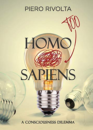 Stock image for HOMO Too SAPIENS: A Consciousness Dilemma for sale by ThriftBooks-Dallas