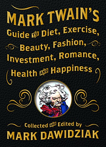 Stock image for Mark Twain's Guide to Diet, Exercise, Beauty, Fashion, Investment, Romance, Health and Happiness for sale by Wonder Book