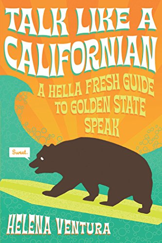 Beispielbild fr Talk Like a Californian: A Hella Fresh Guide to Golden State Speak zum Verkauf von SecondSale