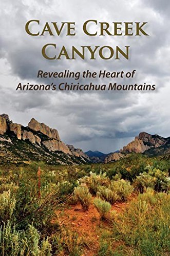 Beispielbild fr Cave Creek Canyon: Revealing the Heart of Arizonas Chiricahua Mountains zum Verkauf von KuleliBooks