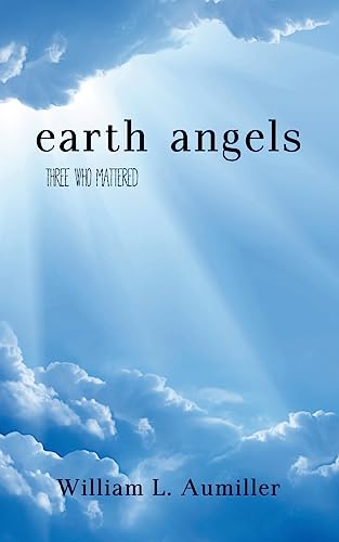 Imagen de archivo de Earth Angels: Three Who Mattered a la venta por ThriftBooks-Atlanta