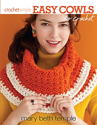 Stock image for Easy Cowls to Crochet-Mary Beth Temple Presents, 12 Must-Have Neck Warmers to Make in No Time for sale by SecondSale