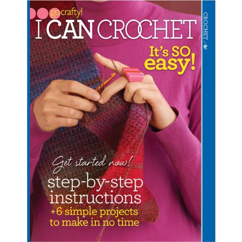 Beispielbild fr I Can Crochet: It's So Easy! (Go Crafty!)-With Step-by-Step Instructions, 6 Simple Projects to Make in No Time zum Verkauf von Books From California