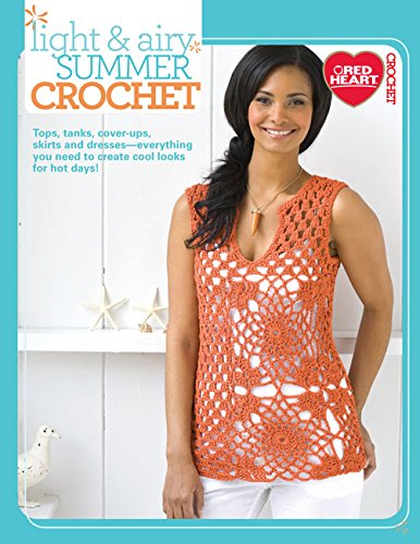 Imagen de archivo de Light & Airy Summer Crochet-Tops, Tanks, Cover-Ups, Skirts and Dresses, Everything You Need to Create Cool Looks for Hot Days! a la venta por Irish Booksellers